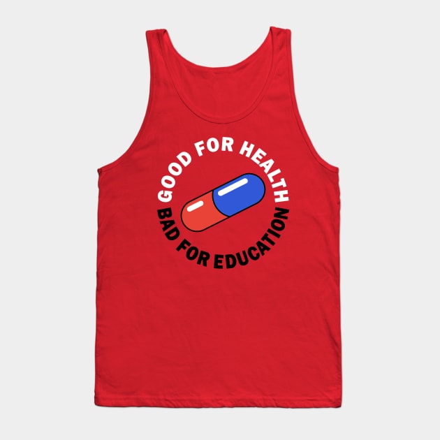 Good For Health, Bad For Education Tank Top by Jones Factory